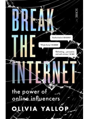 Break the Internet In Pursuit of Influence