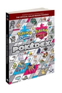 Pokémon Sword & Pokémon Shield: The Official Galar Region Pokédex