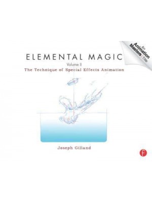 Elemental Magic. Volume II The Technique of Special Effects Animation