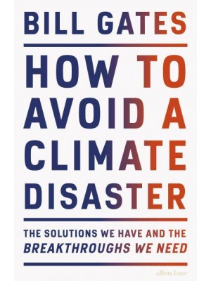 How to Avoid a Climate Disaster The Solutions We Have and the Breakthroughs We Need