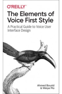 The Elements of Voice First Style A Practical Guide to Voice User Interface Design