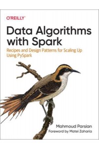 Data Algorithms With Spark Recipes and Design Patterns for Scaling Up Using PySpark