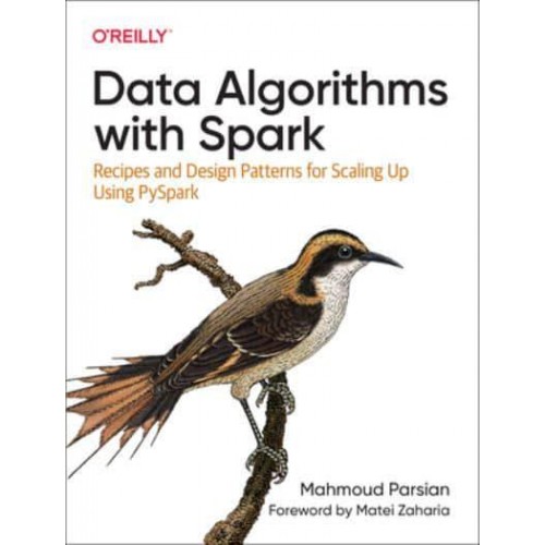 Data Algorithms With Spark Recipes and Design Patterns for Scaling Up Using PySpark