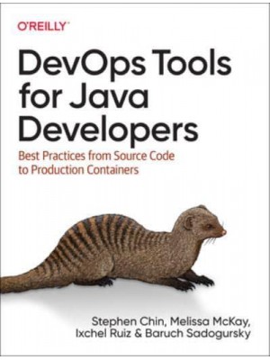 DevOps Tools for Java Developers Best Practices from Source Code to Production Containers