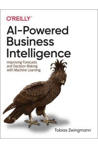 AI-Powered Business Intelligence Improving Forecasts and Decision Making With Machine Learning