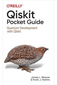 Qiskit Pocket Guide Quantum Development With Qiskit