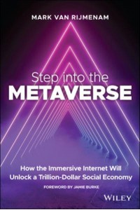 Step Into the Metaverse How the Immersive Internet Will Unlock a Trillion-Dollar Social Economy