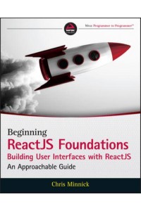 Beginning ReactJS Foundations Building User Interfaces With ReactJS An Approachable Guide