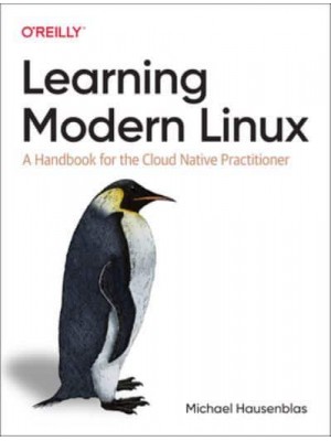 Learning Modern Linux A Handbook for the Cloud Native Practitioner