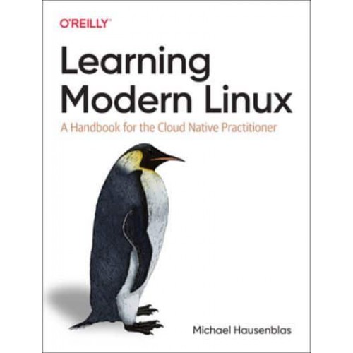 Learning Modern Linux A Handbook for the Cloud Native Practitioner
