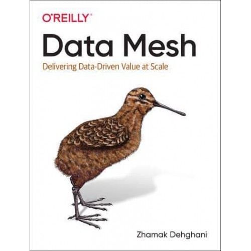 Data Mesh Delivering Data-Driven Value at Scale