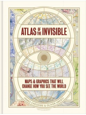 Atlas of the Invisible Maps and Graphics That Will Change How You See the World
