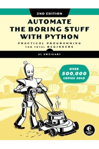 Automate the Boring Stuff With Python Practical Programming for Total Beginners