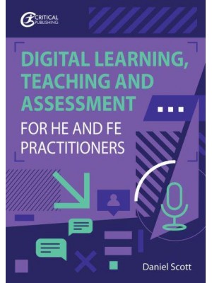 Digital Learning, Teaching and Assessment for HE and FE Practitioners