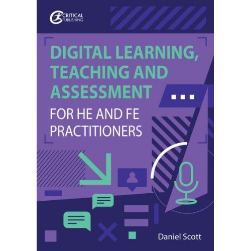 Digital Learning, Teaching and Assessment for HE and FE Practitioners