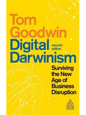 Digital Darwinism Surviving the New Age of Business Disruption - Kogan Page Inspire