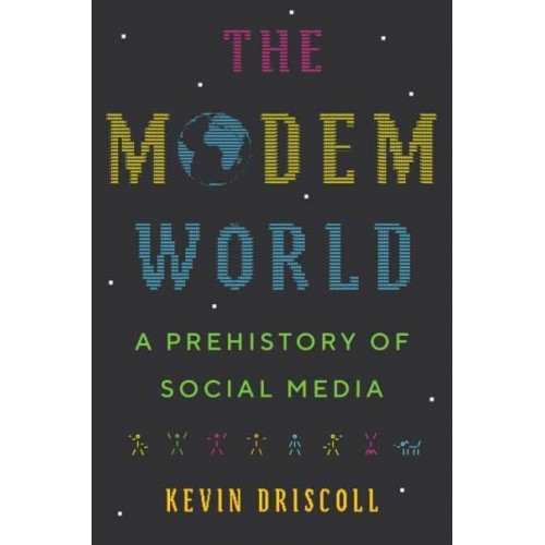 The Modem World A Prehistory of Social Media