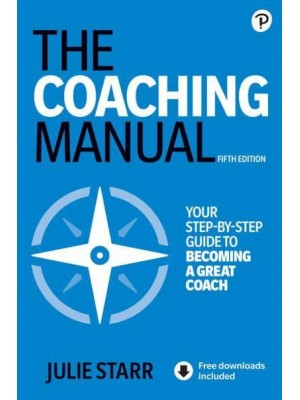 The Coaching Manual The Definitive Guide to the Process, Principles and Skills of Personal Coaching