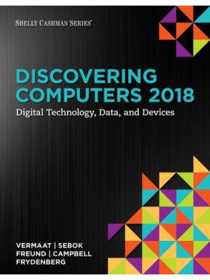 Discovering Computers 2018 Digital Technology, Data, and Devices - Shelly Cashman Series