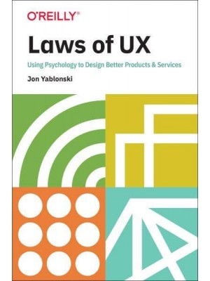 Laws of UX Using Psychology to Design Better Products & Services