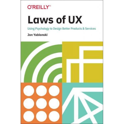 Laws of UX Using Psychology to Design Better Products & Services