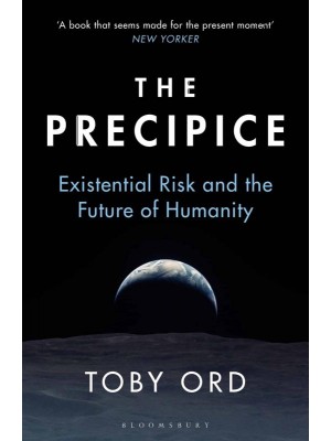 The Precipice Existential Risk and the Future of Humanity