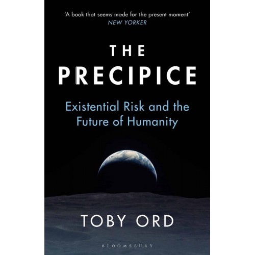 The Precipice Existential Risk and the Future of Humanity