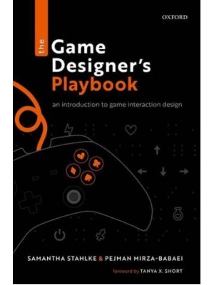 The Game Designer's Playbook An Introduction to Game Interaction Design