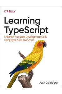 Learning TypeScript Enhance Your Web Development Skills Using Type-Safe JavaScript