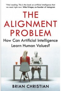 The Alignment Problem How Can Machines Learn Human Values?