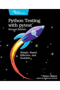 Python Testing With Pytest Simple, Rapid, Effective, and Scalable