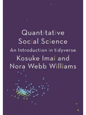 Quantitative Social Science An Introduction in Tidyverse