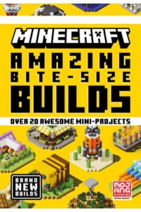 Minecraft Amazing Bite Size Builds Over 20 Awesome Mini-Projects