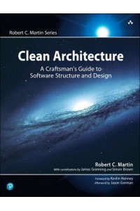 Clean Architecture A Craftsman's Guide to Software Structure and Design - Robert C. Martin Series