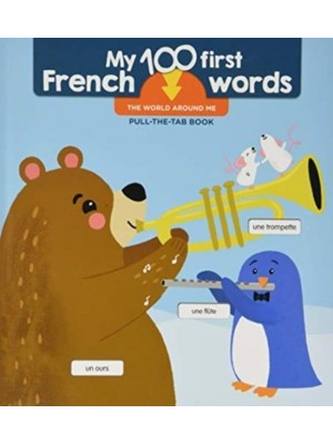 The World Around Me - My 100 First French Words