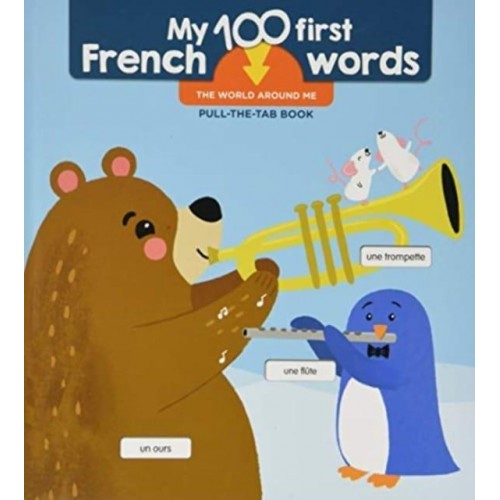 The World Around Me - My 100 First French Words
