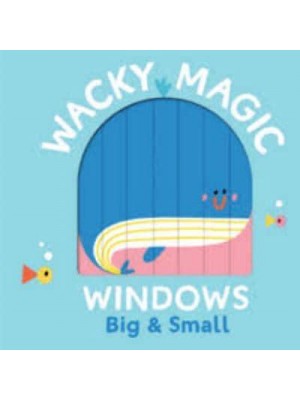 Big & Small - Wacky Magic Windows