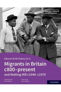 Migrants in Britain C800-Present and Notting Hill C1948-C1970. Student Book - Edexcel GCSE (9-1) History
