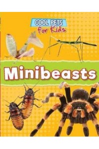 Minibeasts - Cool Pets for Kids