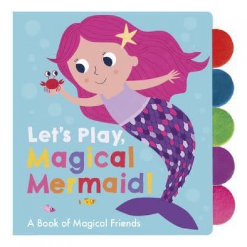 Let's Play, Magical Mermaid! A Book of Magical Friends - Let's Play