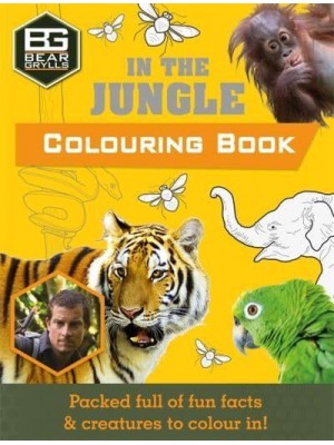 Bear Grylls Colouring Books: In the Jungle - Bear Grylls Activity