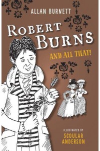 Robert Burns and All That - The and All That Series