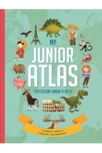 My Junior Atlas For Future Know-It-Alls!