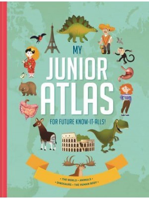 My Junior Atlas For Future Know-It-Alls!