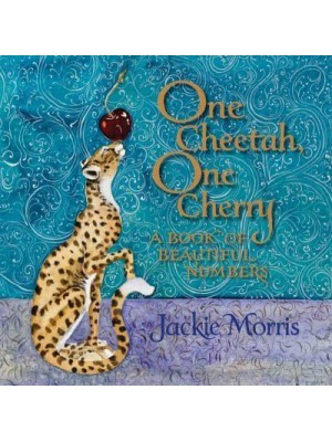 One Cheetah, One Cherry A Book of Beautiful Numbers