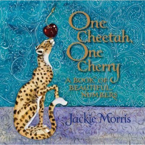 One Cheetah, One Cherry A Book of Beautiful Numbers
