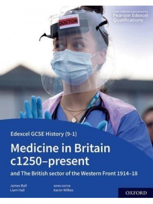 Medicine in Britain C1250-Present And the British Sector of the Western Front 1914-18 - Edexcel GCSE (9-1) History