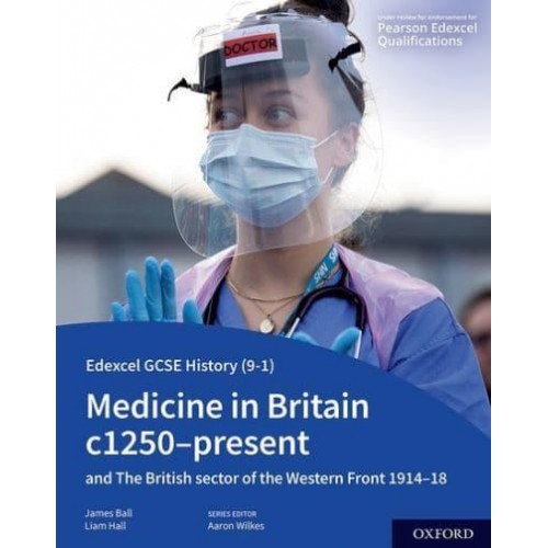 Medicine in Britain C1250-Present And the British Sector of the Western Front 1914-18 - Edexcel GCSE (9-1) History