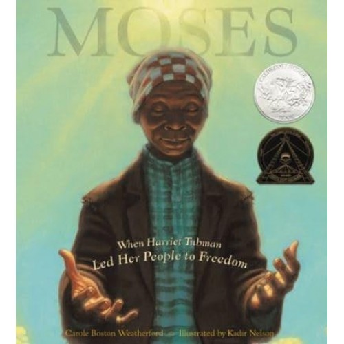 Moses When Harriet Tubman Led Her People to Freedom