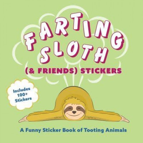 Farting Sloth (& Friends) Stickers A Funny Sticker Book of Tooting Animals